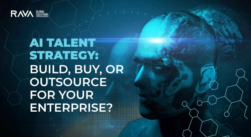 AI talent strategy comparison for enterprises, RAVA Global Solutions hybrid delivery model