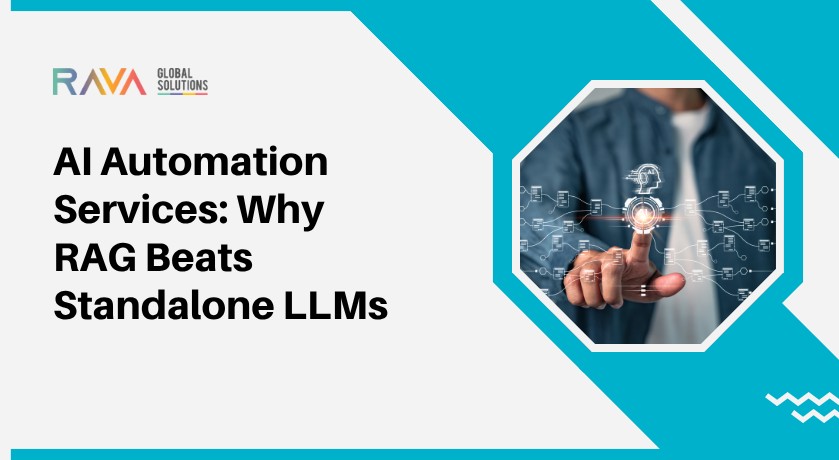 RAG vs standalone LLMs for enterprise AI automation